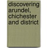 Discovering Arundel, Chichester And District door David Harris