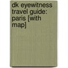 Dk Eyewitness Travel Guide: Paris [With Map] door Katherine Spenley