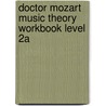 Doctor Mozart Music Theory Workbook Level 2A door Paul Christopher Musgrave