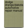 Dodge Drango/Dakota Automotive Repair Manual door Jay Storer