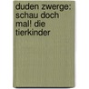 Duden Zwerge: Schau doch mal! Die Tierkinder door Jutta Wilke