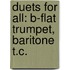 Duets For All: B-Flat Trumpet, Baritone T.C.