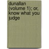 Dunallan (Volume 1); Or, Know What You Judge by Grace Kennedy