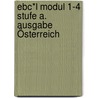 Ebc*L Modul 1-4 Stufe A. Ausgabe Österreich by Wolfgang Habison
