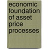 Economic Foundation Of Asset Price Processes by H. Schneeweiss
