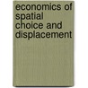 Economics of Spatial Choice and Displacement by Branka Valcic