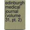 Edinburgh Medical Journal (Volume 31, Pt. 2) door Unknown Author