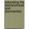 Educating the Disfranchised and Disinherited door Robert Francis Engs
