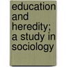 Education And Heredity; A Study In Sociology door Jean Marie Guyau
