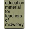 Education Material For Teachers Of Midwifery door World Health Organisation