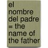 El Nombre del Padre = The Name of the Father