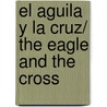 El aguila y la cruz/ The eagle and the cross door Alberro Solange