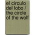 El circulo del lobo / The Circle of the Wolf