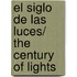 El siglo de las luces/ The Century of Lights