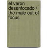 El varon desenfocado / The Male Out of Focus door Juan Antonio Maesso