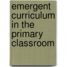 Emergent Curriculum In The Primary Classroom door Onbekend