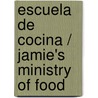 Escuela de cocina / Jamie's Ministry of Food door Jamie Oliver