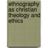 Ethnography As Christian Theology And Ethics