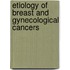 Etiology of Breast and Gynecological Cancers