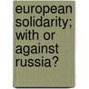 European Solidarity; With Or Against Russia? door Artjom Tsirelson