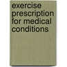 Exercise Prescription for Medical Conditions door Kevin Helgeson