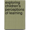 Exploring Children's Perceptions Of Learning door Tan Ai-girl