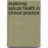 Exploring Sexual Health In Clinical Practice door Elizabeth B. Russell