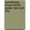 Eyewitness Travel Family Guide New York City door Onbekend
