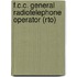 F.C.C. General Radiotelephone Operator (Rto)