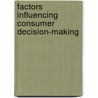 Factors Influencing Consumer Decision-Making by Tritip Kittitanarux