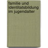 Familie Und Identitatsbildung Im Jugendalter door Thomas Kruthaup