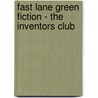 Fast Lane Green Fiction - The Inventors Club door Nicholas Brasch