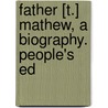 Father [T.] Mathew, A Biography. People's Ed by Theobald Mathew