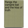 Ffangs The Vampire Bat And The Kiss Of Truth door Ted Hughes