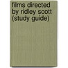 Films Directed By Ridley Scott (Study Guide) by Source Wikipedia