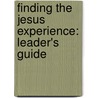 Finding The Jesus Experience: Leader's Guide door Dave Veerman