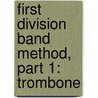 First Division Band Method, Part 1: Trombone by Fred Weber