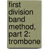 First Division Band Method, Part 2: Trombone