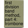 First Division Band Method, Part 4: Trombone by Fred Weber