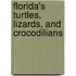 Florida's Turtles, Lizards, And Crocodilians