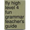 Fly High Level 4 Fun Grammar Teacher's Guide by Tamzin Thompson