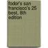 Fodor's San Francisco's 25 Best, 8Th Edition