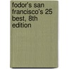 Fodor's San Francisco's 25 Best, 8Th Edition by Mick Sinclair