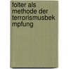 Folter Als Methode Der Terrorismusbek Mpfung door Wendt-Dieter Frhr Von Gemmingen