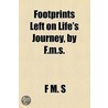 Footprints Left On Life's Journey, By F.M.S. by F.M. S