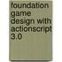 Foundation Game Design With Actionscript 3.0