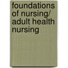 Foundations of Nursing/ Adult Health Nursing by Elaine Oden Kockrow