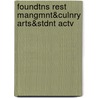 Foundtns Rest Mangmnt&Culnry Arts&Stdnt Actv by Associa National Restaurant Association