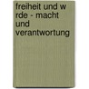 Freiheit Und W Rde - Macht Und Verantwortung by Claudia Schmoll