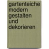 Gartenteiche modern gestalten und dekorieren door Philip Swindells